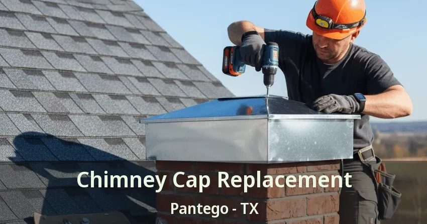 Chimney Cap Replacement Pantego - TX