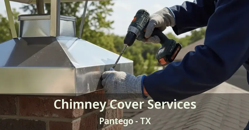 Chimney Cover Services Pantego - TX