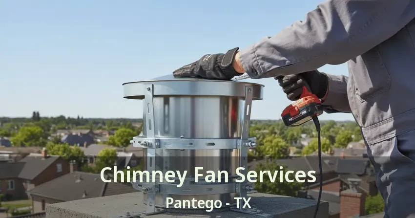 Chimney Fan Services Pantego - TX Chimney Fan Services Pantego - TX