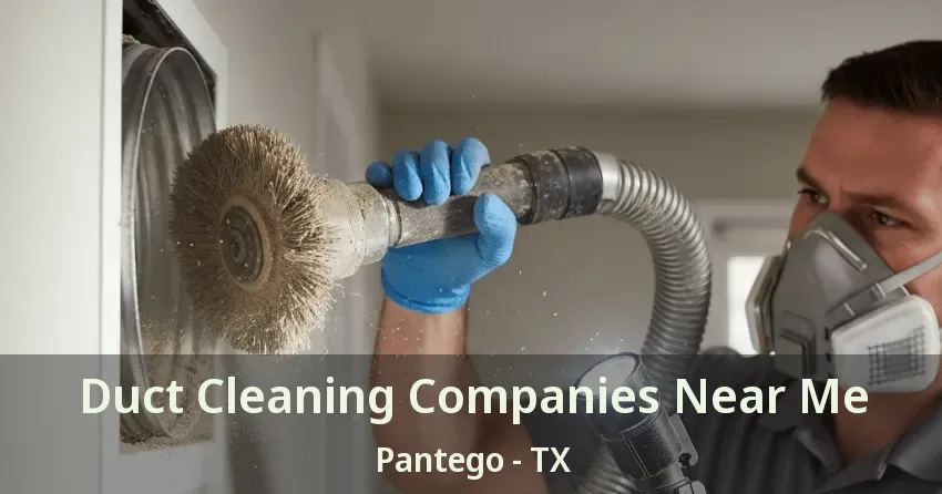 Duct Cleaning Companies Near Me Pantego - TX