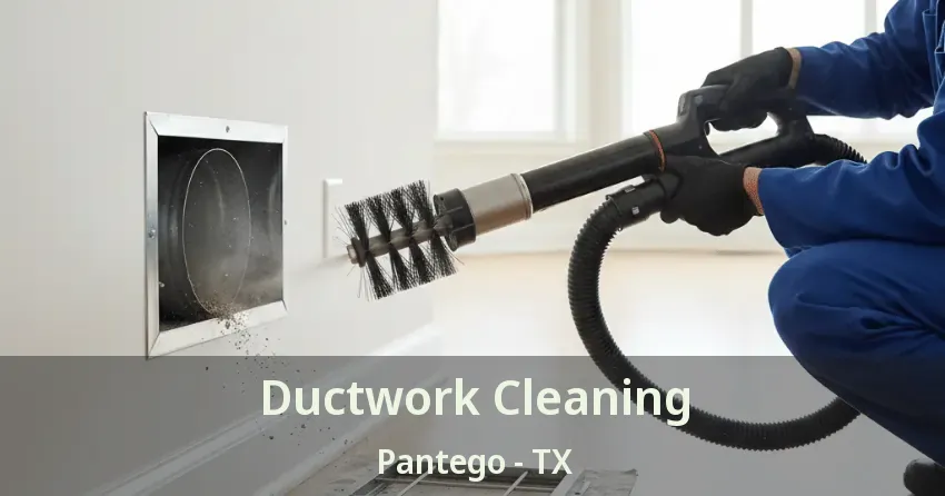 Ductwork Cleaning Pantego - TX