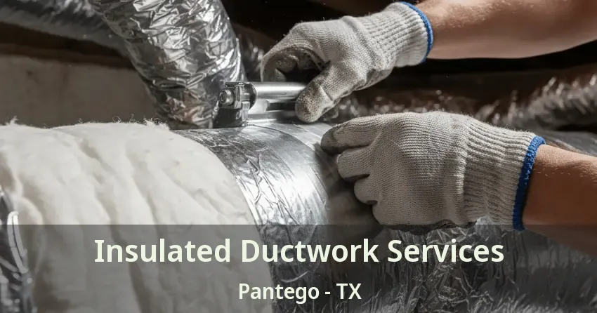 Insulated Ductwork Services Pantego - TX