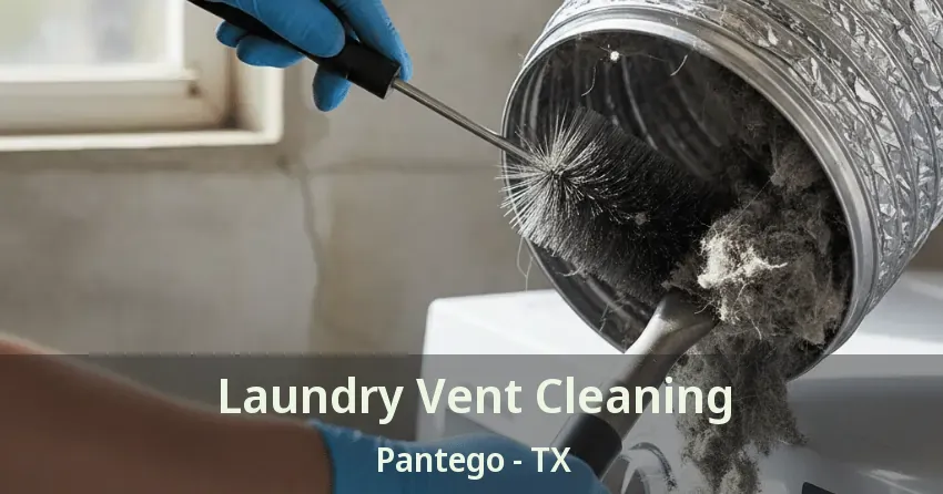 Laundry Vent Cleaning Pantego - TX Laundry Vent Cleaning Pantego - TX