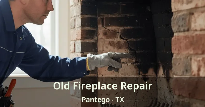 Old Fireplace Repair Pantego - TX